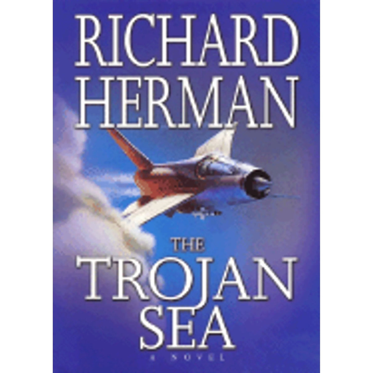 Pre-Owned The Trojan Sea (Hardcover 9780380977000) by Richard Herman